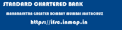 STANDARD CHARTERED BANK  MAHARASHTRA GREATER BOMBAY MUMBAI SANTACRUZ  ifsc code
